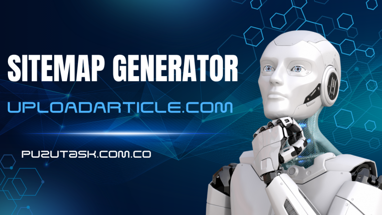 Sitemap Generator UploadArticle.com: A Smarter Way to Structure Your Website